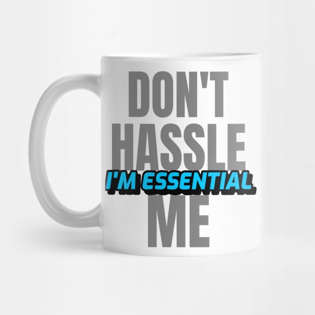 Dont Hassle Me Im Essential (Blue) by M is for Max